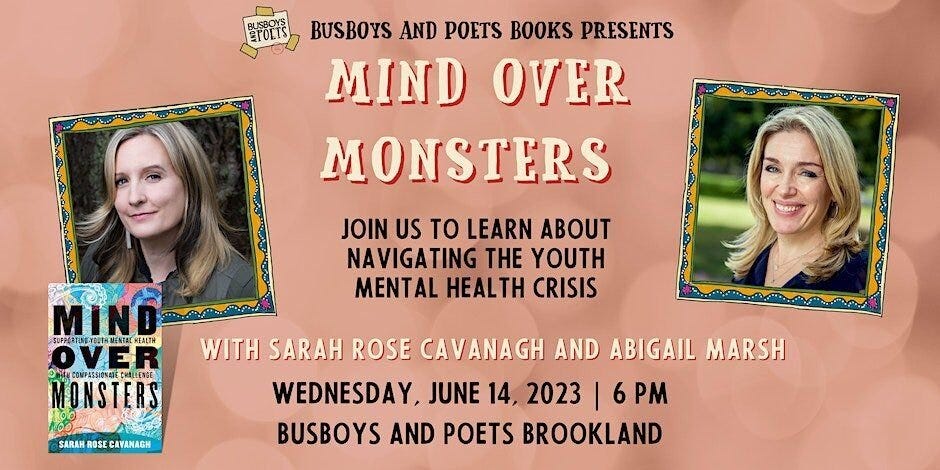 Flyer with headshots of Sarah Rose Cavanagh and Abigail Marsh, Busboys and Poets presents Mind Over Monsters - Join us to learn about navigating the youth mental health crisis