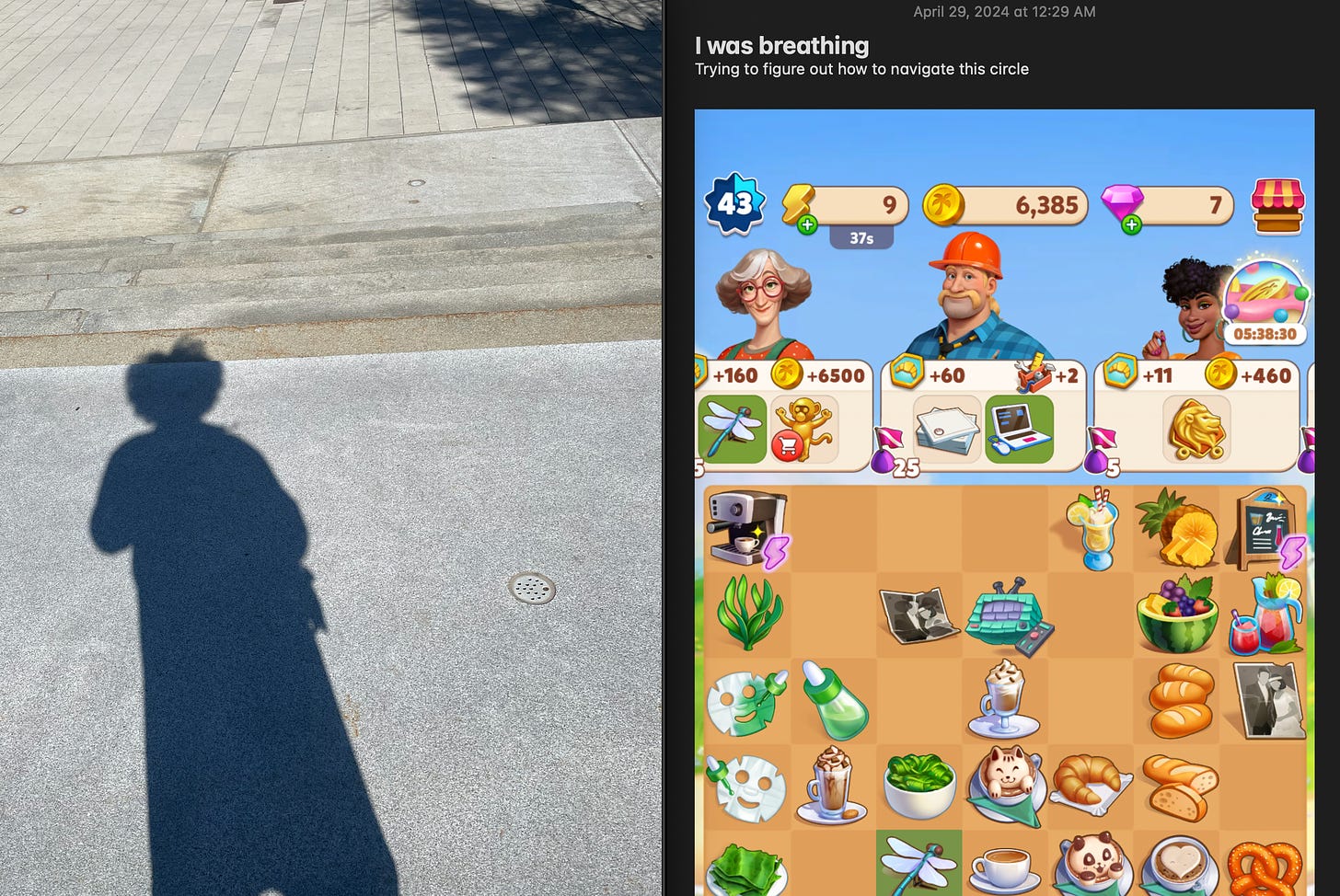 A split screen image, on the left the shadow cast by my body onto the gray pavement on a sunny day. On the right, some text "i was breathing, trying to figure out how to navigate this circle." Under it, a screenshot of a merge digital game called travel town.