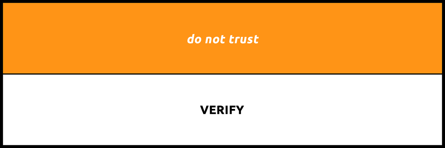 This image consists of two horizontal panels within a black background, a white panel at the bottom and an orange panel at the top. There is a thin black line dividing the two panels. In top panel are the words ‘do not trust’ written in white. In the bottom panel is the word ‘VERIFY’ written in black.