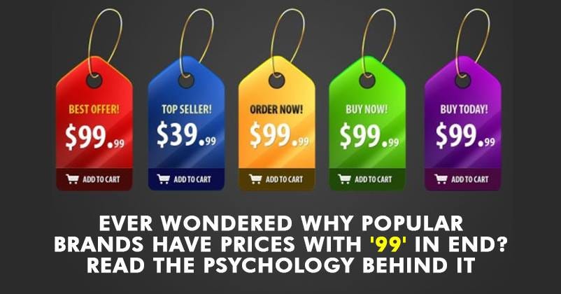 Ever Wondered Why Popular Brands Have Prices With '99' In End? Read the  Psychology Behind It - Marketing Mind