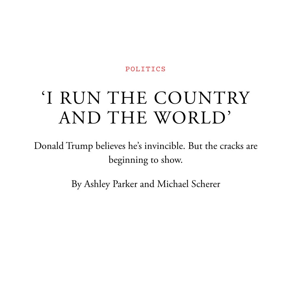 Atlantic headline: ‘I Run the Country and the World’ Donald Trump believes he’s invincible. But the cracks are beginning to show.