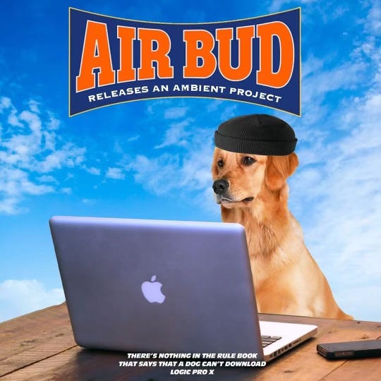 Fake movie poster for Air Bud Releases An Ambient Music Project. Tagline reads: There's nothing in the rule book that says that a dog can't download Logic Pro x.