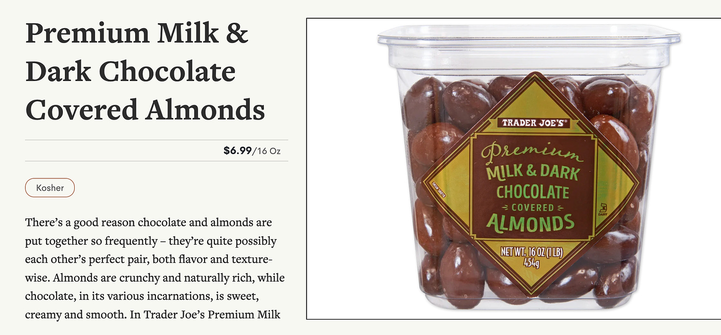 milk and dark chocolate covered almonds from trader joes
