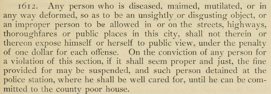 Peevey was quoted in the Chicago Tribune describing unsightly people as "the one-legged individual who, with drooping eye and painfully lugubrious countenance, holds forth his hat for pennies" or "the fellows who yell 'ba-na-naas'" and "the woman with two sick children who was drawn through the carding-machine in a woolen mill, and who grinds 'Mollie Darling' incessantly on a hurdy-gurdy on a street corner."