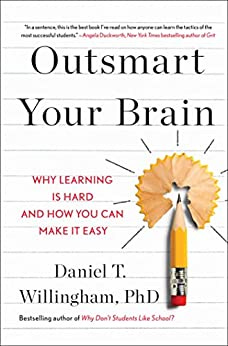 Outsmart Your Brain: Why Learning is Hard and How You Can Make It Easy (English Edition) por [Daniel T. Willingham]