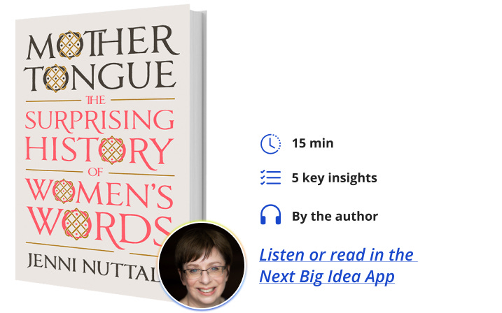 Mother Tongue: The Surprising History of Women's Words By Dr. Jenni Nuttall Next Big Idea Club
