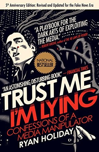 Trust Me, I'm Lying: Confessions of a Media Manipulator eBook : Holiday,  Ryan: Kindle Store - Amazon.com