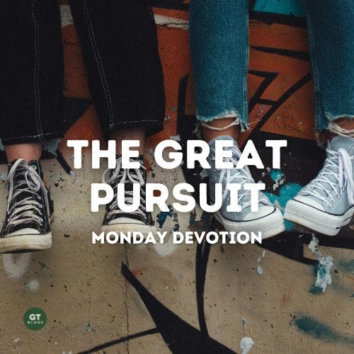 The Great Pursuit, Monday Devotion by Gary Thomas