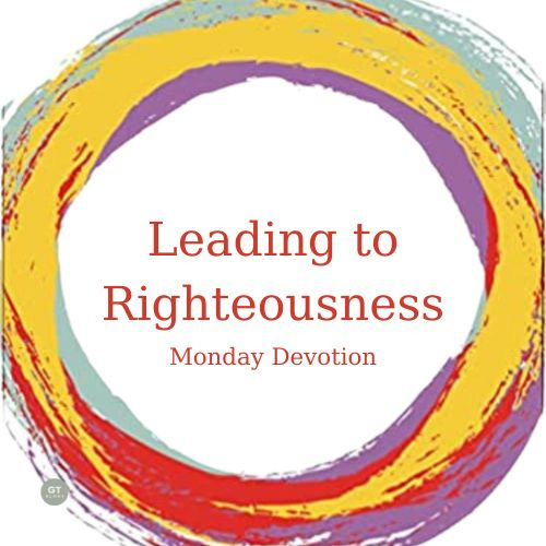 Leading to Righteousness, Monday Devotion by Gary Thomas