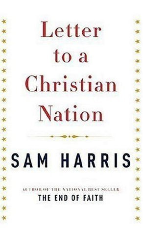 Letter to a Christian Nation by Sam Harris | Goodreads