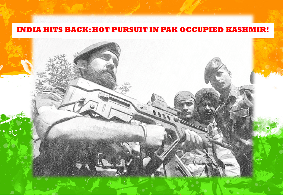 Hot Pursuit: Indian Commandos kill and injure 200 in Pak Occupied Kashmir as India Hits Back!