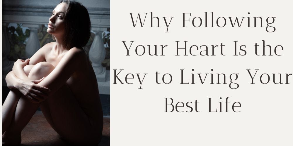 Why Following your heart is key to living your best life