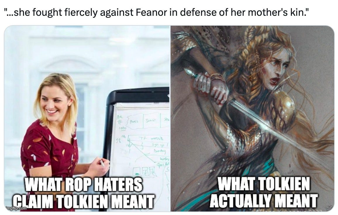May be an image of 1 person and text that says '"...she fought fiercely against Feanor in defense of her mother's kin." Perss 2 Deerbry WHAT ROP HATERS ngflp.com CLAIM TOLKIEN MEANT WHAT TOLKIEN ACTUALLY MEANT'