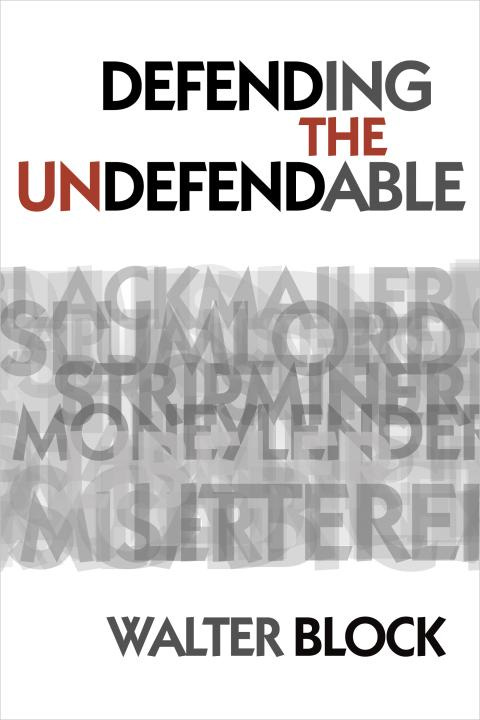 Defending the Undefendable by Walter Block