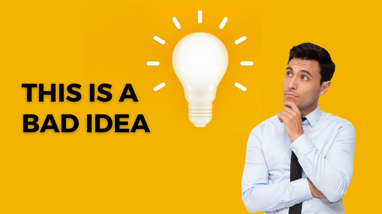 A man looking at a light bulb next to the words, "This is a bad idea."