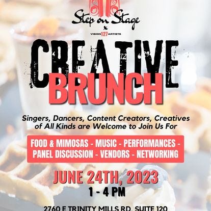 May be an image of text that says 'Step 8ட on × Stage VISION ARTISTS CREATIVE BRÜNCH Singers, Dancers, Content Creators, Creatives of All Kinds are Welcome to Join Us For FOOD & MIMOSAS MUSIC PERFORMANCES PANEL DISCUSSION VENDORS- NETWORKING JUNE 24TH, 2023 1-4PM 2760 E TRINITY MILLS RD, SUITE 120 CARROLLTON, TX 75006 To Purchase Tickets Visit www.visionl27artists.com/127events'