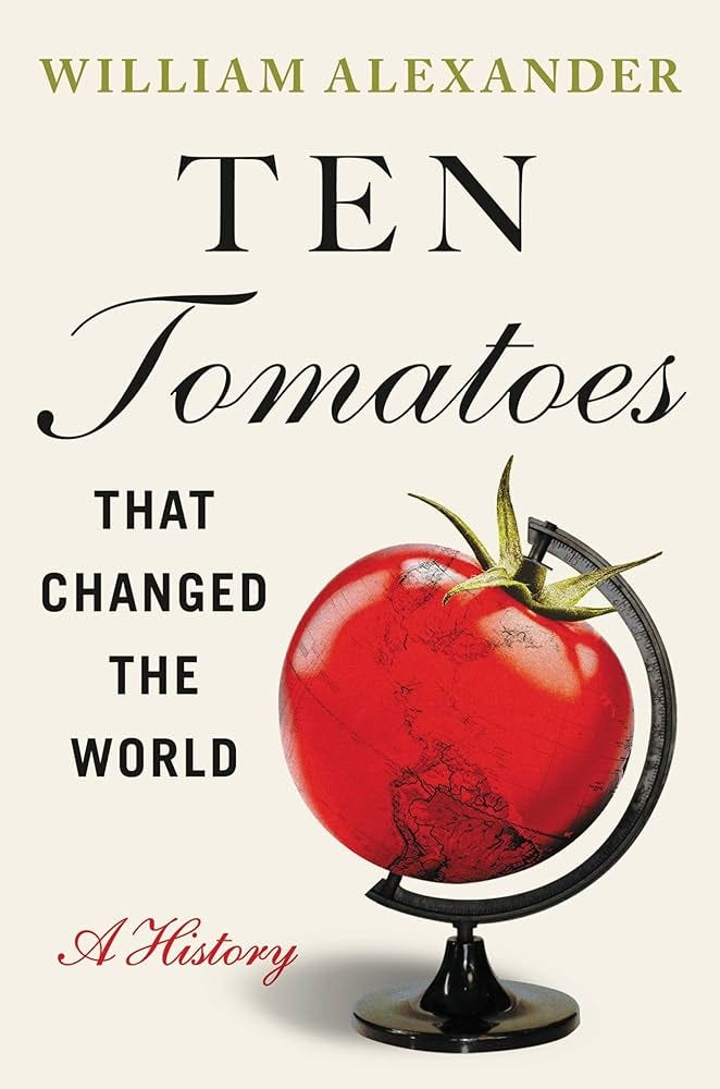 Ten Tomatoes that Changed the World by William Alexander