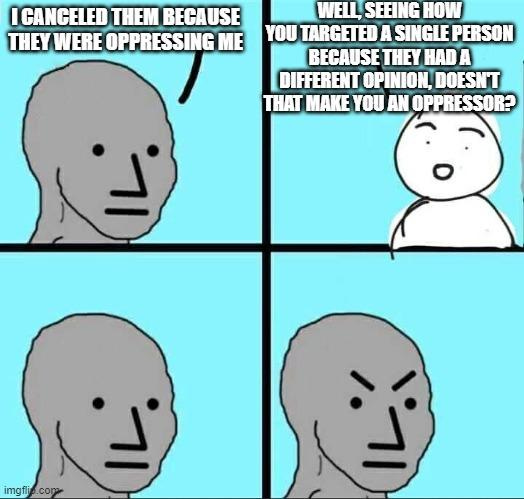 npc meme oppressor cancels