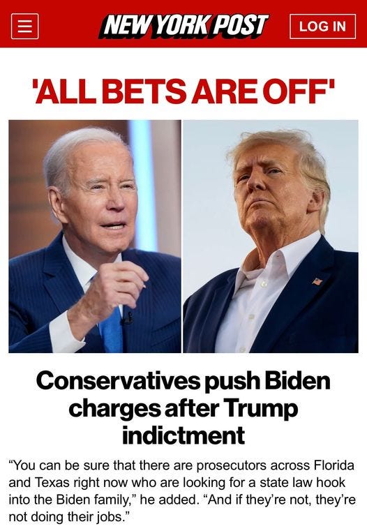 May be an image of 2 people and text that says 'NEW YORK POST LOG IN 'ALL BETS AREFF' ARE Conservatives push Biden charges after Trump indictment "You can be sure that there are prosecutors across Florida and Texas right now who are looking for a state law hook into the Biden family," he added. "And if they're not, they're not doing their jobs."'