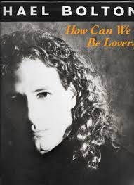 Michael Bolton – How Can We Be Lovers ...