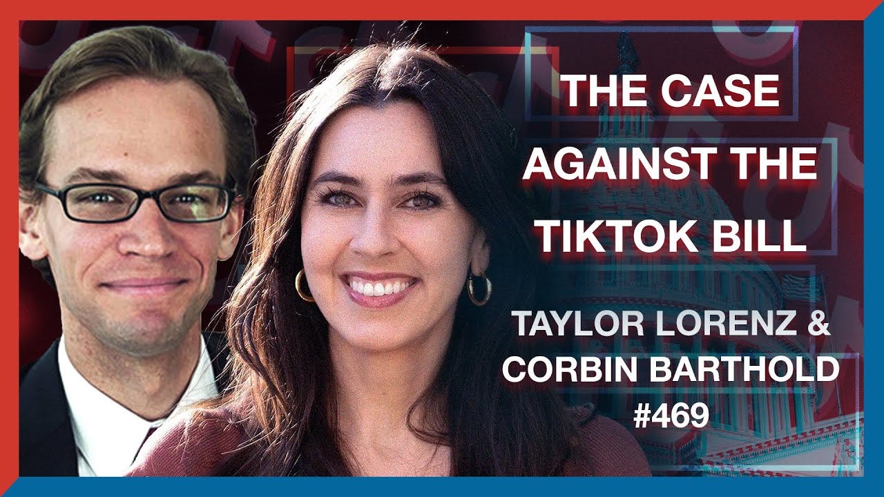 #469 | Taylor Lorenz & Corbin Barthold: The Case Against the TikTok Bill