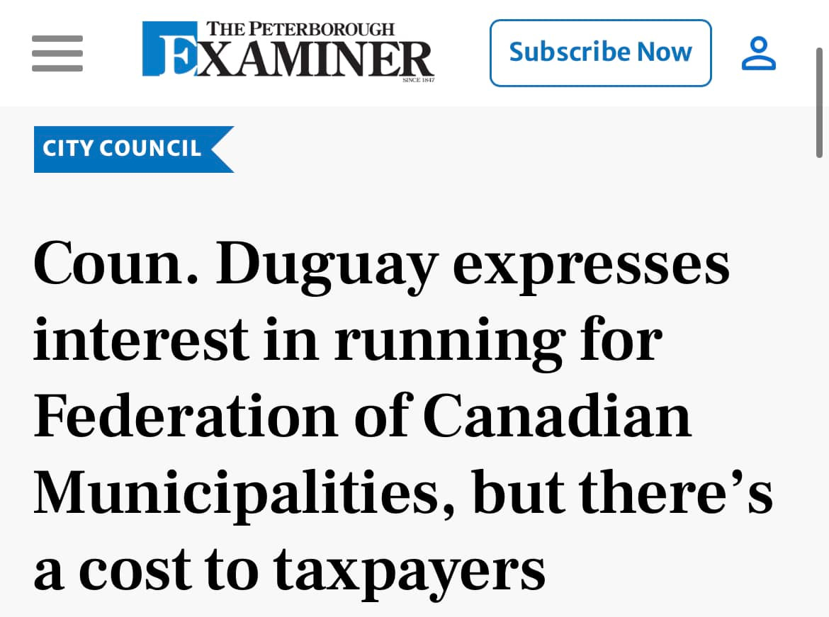 May be an image of text that says 'EXAMINER SIN TH PETERBOROUGH IN 15E7 CITY COUNCIL Subscribe Now D Coun. Duguay expresses interest in running for Federation of Canadian Municipalities, but there's a cost to taxpayers'