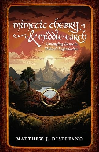 Mimetic Theory & Middle-earth: Untangling Desire in Tolkien's Legendarium  See more