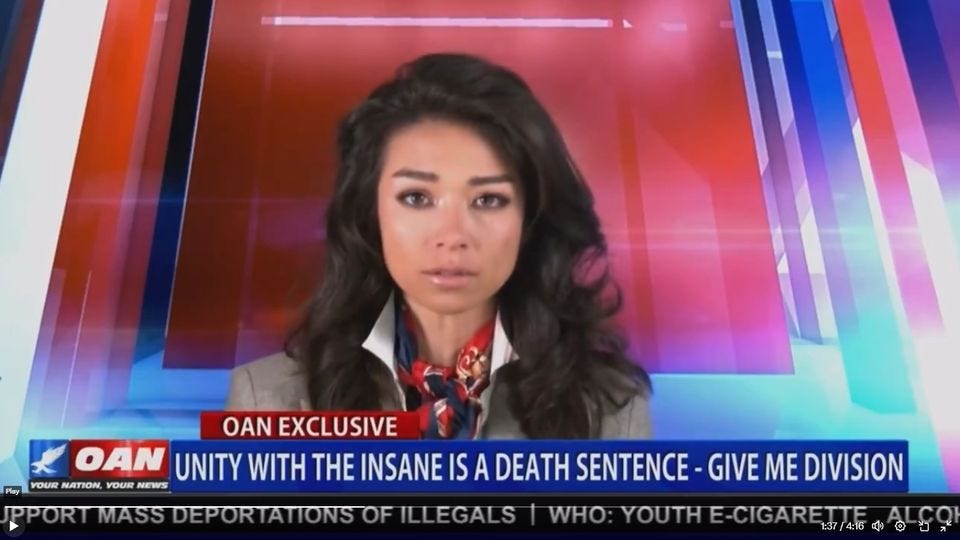 May be an image of 1 person, television, newsroom and text that says 'OAN EXCLUSIVE OAN UNITY WITH THE INSANE IS A DEATH SENTENCE GIVE ME DIVISION P YOURATON.YOURNEWS YOUR NATION, VOUR NEWS ILLEGALS WHO: YOUTH E-CIGARETTE 1:37 /4:16 มู้ง)'