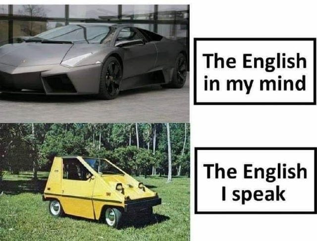 r/memes - The English in my mind The English I speak