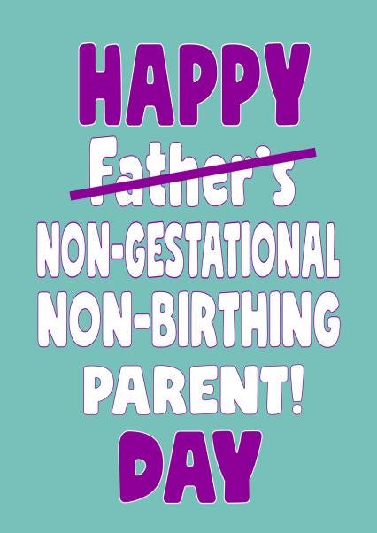 Happy non-gestational, non-birthing parent day cheeky card created by Stephanie Scala