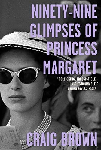 Ninety-Nine Glimpses of Princess Margaret: Brown, Craig: 9780374906047:  Amazon.com: Books