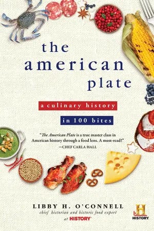 Book cover of "The American Plate: A Culinary History in 100 Bites" by culinary historian Libby O'Connell. Various kinds of food such as cheese and vegetables surround the title and subtitle.