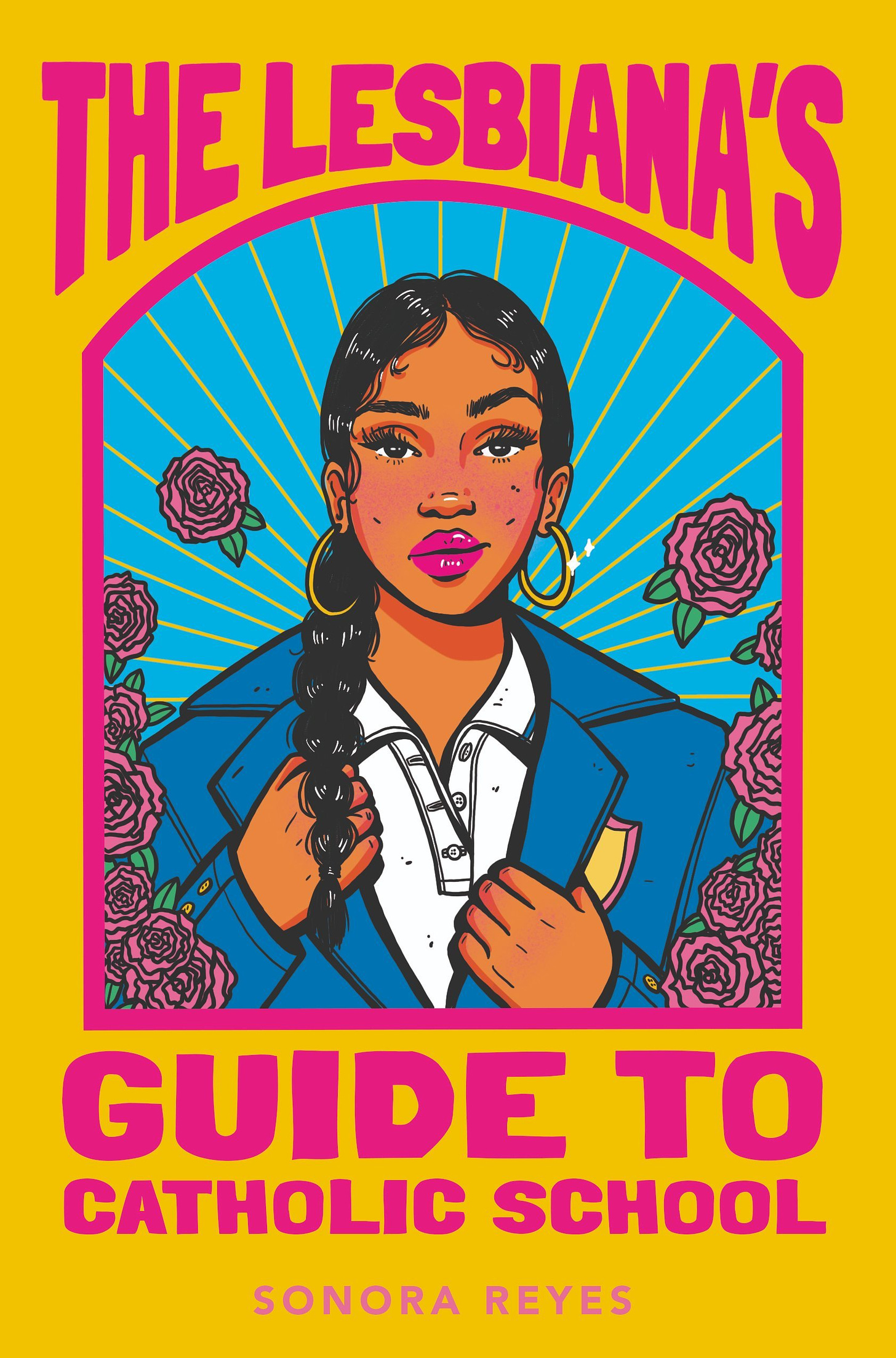 Cover of The Lesbiana's Guide to Catholic School by Sonora Reyes