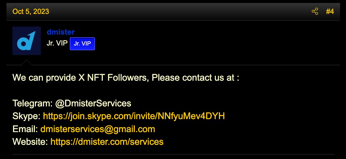 screenshot of black hat world post with the following text: "We can provide X NFT Followers, Please contact us at :  Telegram: @DmisterServices Skype: https://join.skype.com/invite/NNfyuMev4DYH Email: dmisterservices@gmail.com Website: https://dmister.com/services"