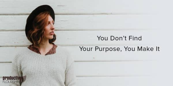 A woman with short red hair, wearing a black hat, looking to the left side. Text Overlay: You Don't Find Your Purpose, You Make it.