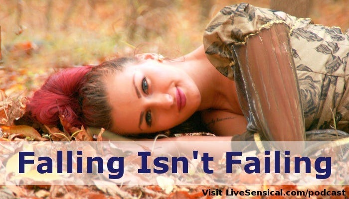 Falling Isn't Failing - Living each day well