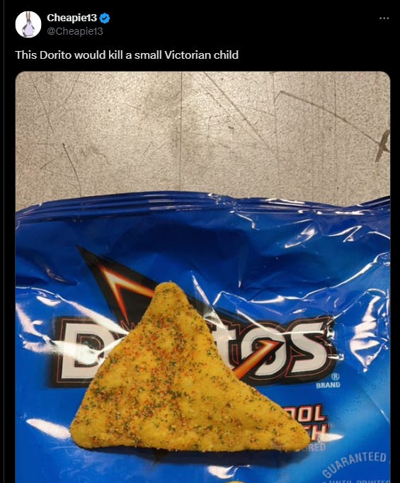 A tweet from Cheapie13, showing an exceptionally-seasoned cool ranch dorito with the text: "this Dorito would kill a small Victorian child."