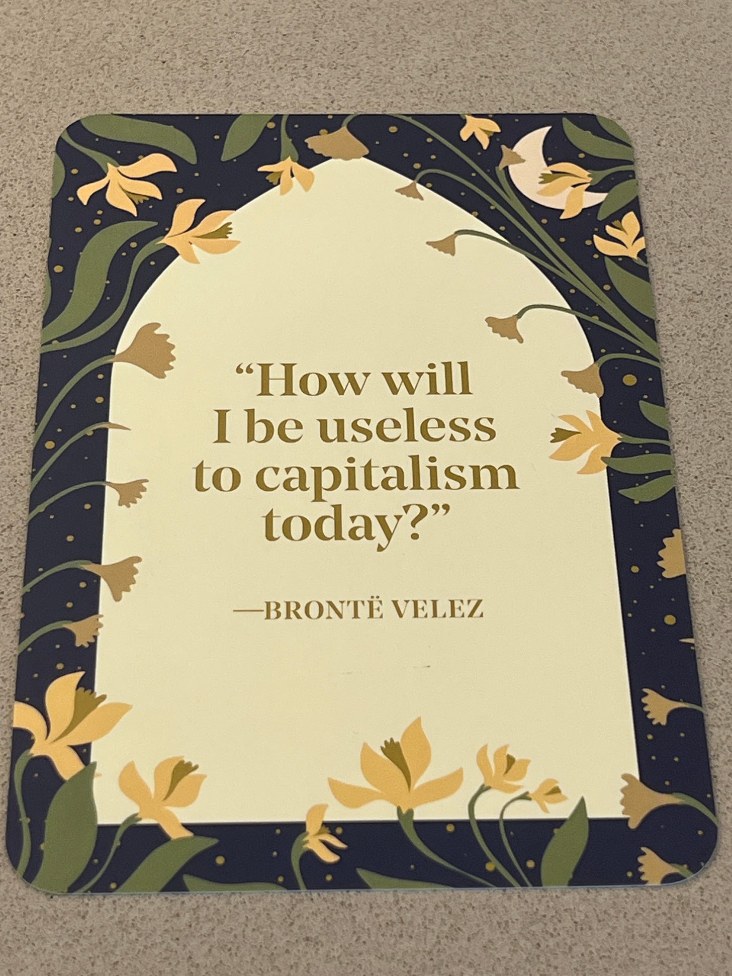 “How will I be useless to capitalism today?” - Bronte Velez