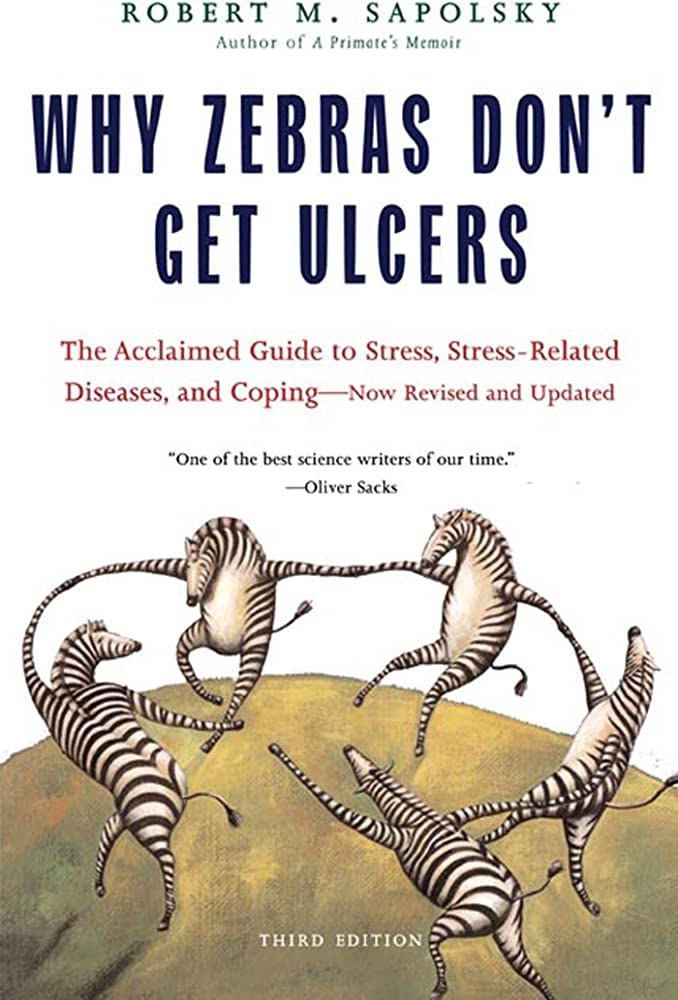Why Zebras Don't Get Ulcers, Third Edition: Sapolsky, Robert M.:  9780805073690: Amazon.com: Books