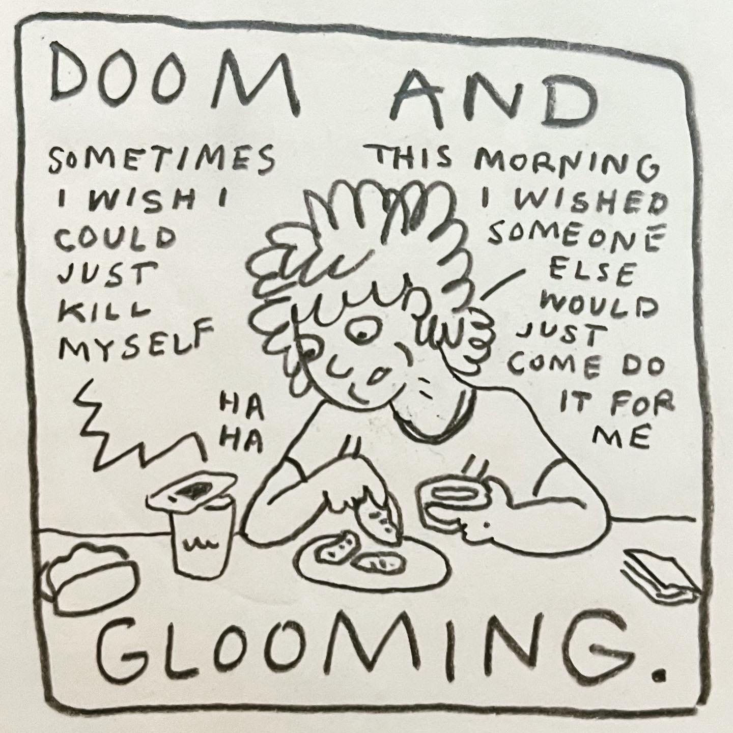 Panel 4: doom and glooming. Image: Lark sits at a table eating cookies and milk. Their phone is balanced on a glass of water. Someone on the phone says, "sometimes I wish I could just kill myself. Ha ha" Lark, mid-chew, replies "this morning I wished someone else would just come do it for me"