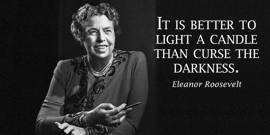 Darkness and light quote It is better to light a candle than curse the darkness.