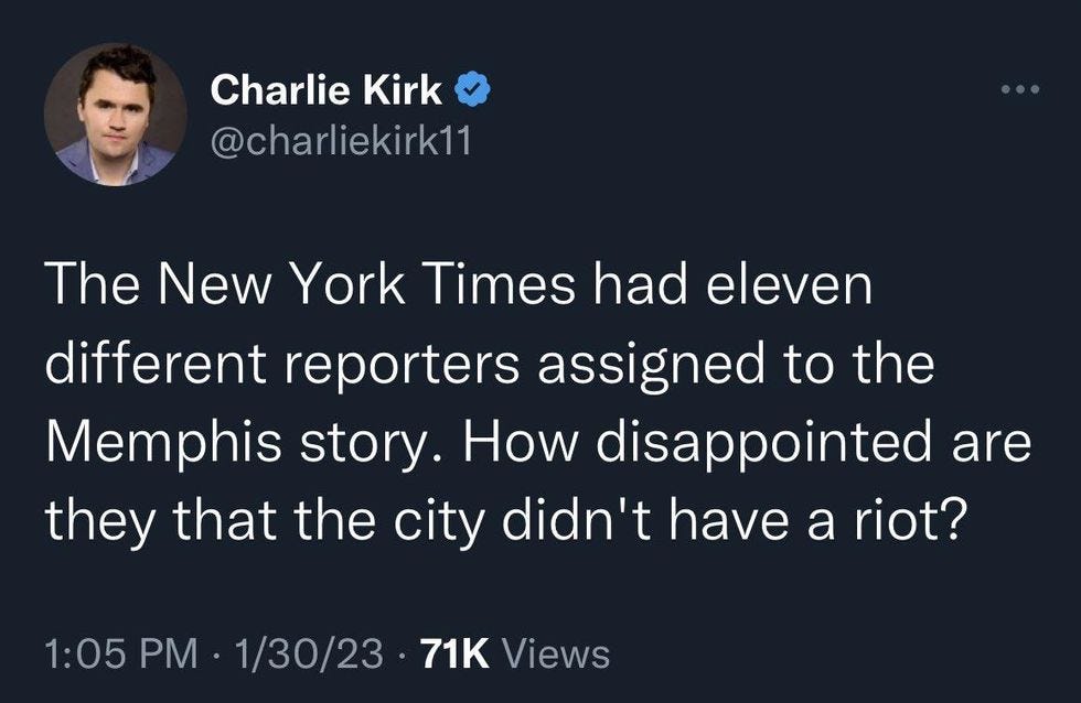 Charlie Kirk tweet: The New York Times had eleven different reporters assigned to the Memphis story. How disappointed are they that the city didn't have a riot? 