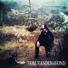 Tom Vandenavond - Wreck Of A Fine Man - CD – Antone's Record Shop