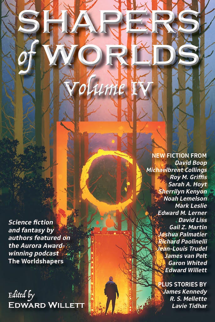 Book cover Text: Shapers of World Volume IV followed by a long list of authors. Edited by Edward Willet. Image: the silhouette of a man standing in a doorway with a forest in the background.