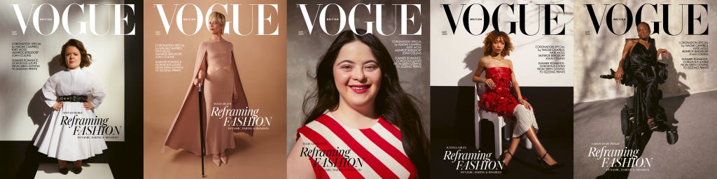 Image one shows Sinéad Burke, a white, queer little person, on the cover of British Vogue. Sinéad’s brown bob has been curled into soft waves that are blowing gently in the wind. With both of her hands resting on her hips, she stands against a white backdrop, wearing a white shirt dress with a black belt by Alexander McQueen, and her own black, pointy pumps by Ferragamo. Above her head, a white Vogue logo in big letters. The cover also reads ‘Reframing Fashion: Dynamic, Daring & Disabled.Image two shows Selma Blair, a white woman with short, blonde hair, on the cover of British Vogue. She is standing against a beige background with her face tilted slightly to the right. In her right hand, she holds a black cane with a silver top. She is wearing a long nude dress by Valentino with cut-outs at the waist and a floor-length cape. The look is complete with matching pointed shoes, also by Valentino. Behind her head, a white Vogue logo in big letters. The cover also reads ‘Reframing Fashion: Dynamic, Daring & Disabled.'Image three shows Ellie Goldstein, a white woman with Down syndrome, on the cover of British Vogue. It is a close up of her upper torso, with her long, glossy black hair cascading softly down her shoulders. Ellie is wearing red lipstick and smiles brightly into the camera. She is wearing a red and white diagonally striped dress by Gucci. Above her head, a white Vogue logo in big letters. The cover also reads ‘Reframing Fashion: Dynamic, Daring & Disabled.’Image four shows Justina Miles, a Black Deaf woman with shoulder-length brown, curly hair, on the cover of British Vogue. She is sitting on a white chair against a black and white background, with her legs crossed and one arm resting on the back of the chair. She is wearing a strapless red dress with 3D flower details and a white pleated trim at the bottom by Bottega Veneta. The look is accessorised with black, pointy stiletto heels with an ankle strap by Christian Louboutin, earrings by Missoma and a necklace by By Pariah. Above her head, a black Vogue logo in big letters. The cover also reads ‘Reframing Fashion: Dynamic, Daring & Disabled.’Image five shows Aaron Rose Philip, a Black Transgender power wheelchair user with black braids in a ponytail, on the cover of British Vogue. Aaron Rose is positioned against a grey, textured background, wearing a long black silky dress with a halter-neck by Del Core, with black ballerina pumps by Miu Miu and jewellery by Alexander McQueen and Hermès. Behind her head, a black Vogue logo in big letters. The cover also reads ‘Reframing Fashion: Dynamic, Daring & Disabled.'