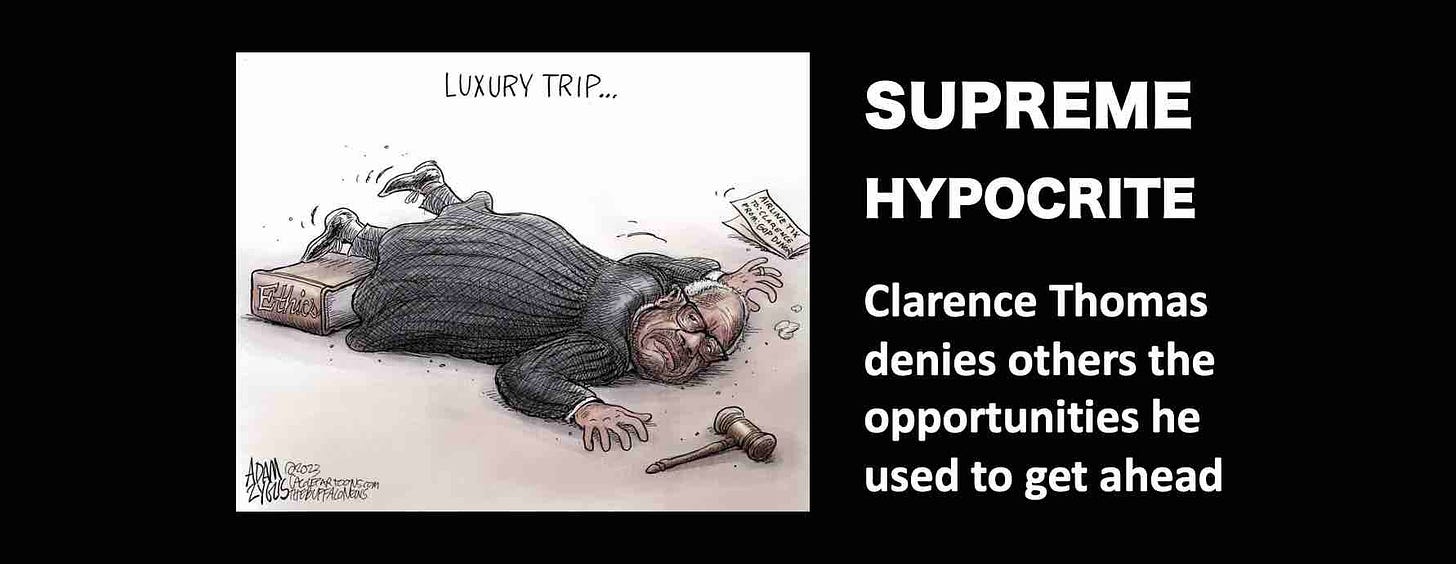 SUPREME HYPOCRITE: Clarence Thomas denies others the opportunities he used to get ahead.