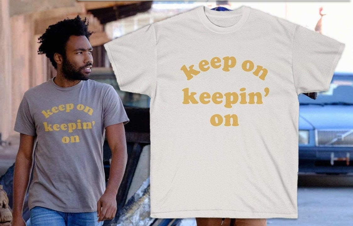 Keep on Keepin' on Unisex Ultra Cotton Tee Atlanta Childish Gambino TV Show  Earn Inspired - Etsy