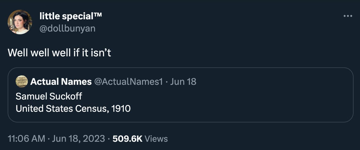 “Well well well if it isn’t” [quote-tweet of Actual Names:] Samuel Suckoff, United States Census, 1910.