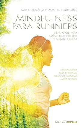Mindfulness para runners: Ejercicios para mantener cuerpo y mente sanos (Salud y bienestar)