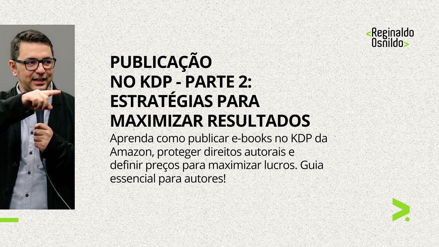 PUBLICAÇÃO NO KDP - PARTE 2: ESTRATÉGIAS PARA MAXIMIZAR RESULTADOS